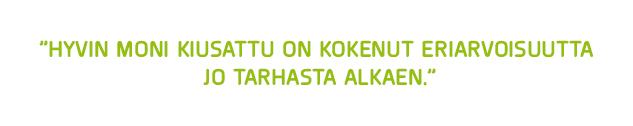 ”Hyvin moni kiusattu on kokenut eriarvoisuutta jo tarhasta alkaen.”